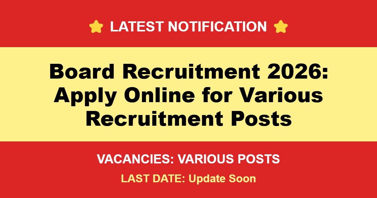 Board Recruitment 2026: Apply Online for Various Recruitment Posts