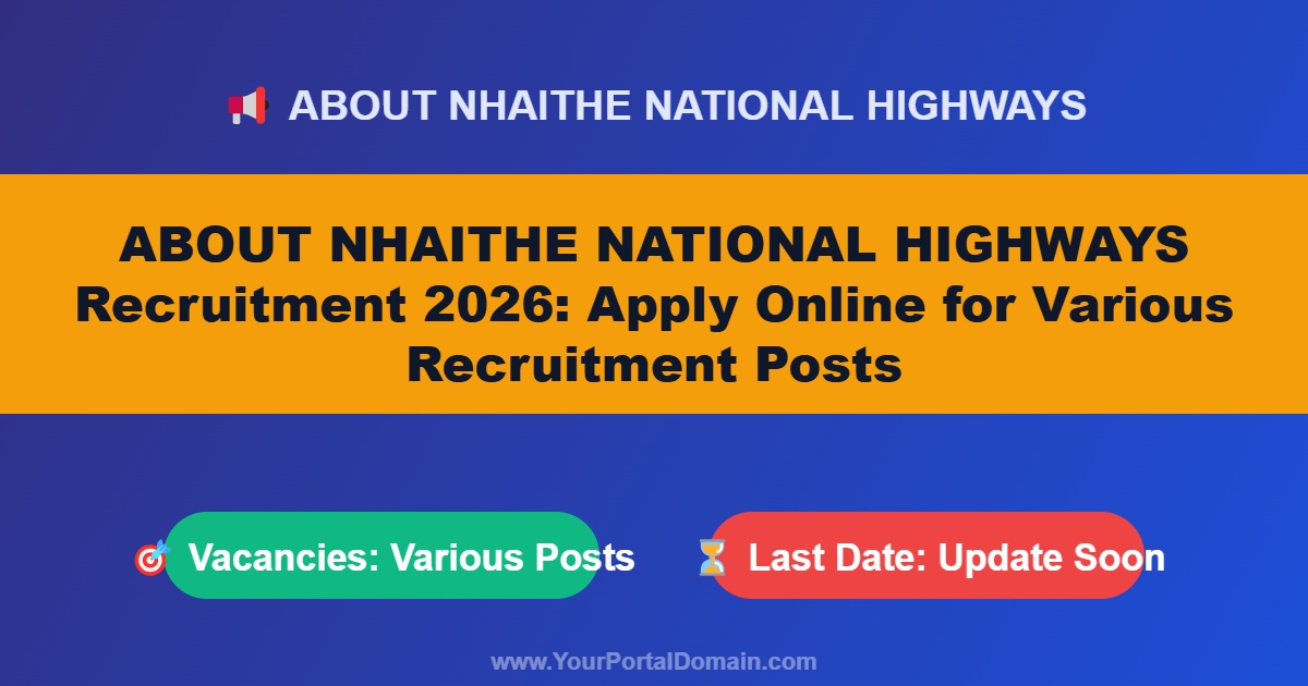 ABOUT NHAITHE NATIONAL HIGHWAYS Recruitment 2026: Apply Online for Various Recruitment Posts